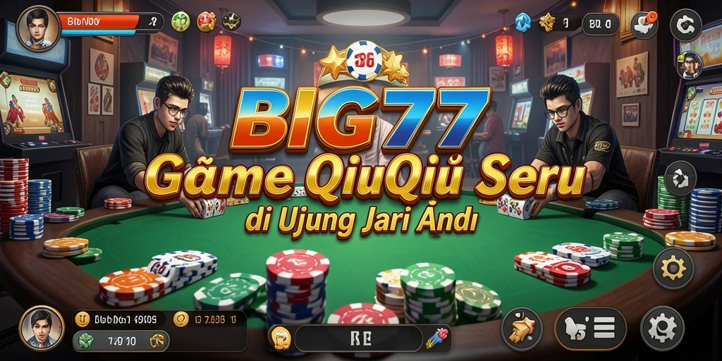 Gameplay seru dan menegangkan dari BIG77 QiuQiu.